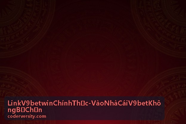 Link V9betwin Chính Thức - Vào Nhà Cái V9bet Không Bị Chặn